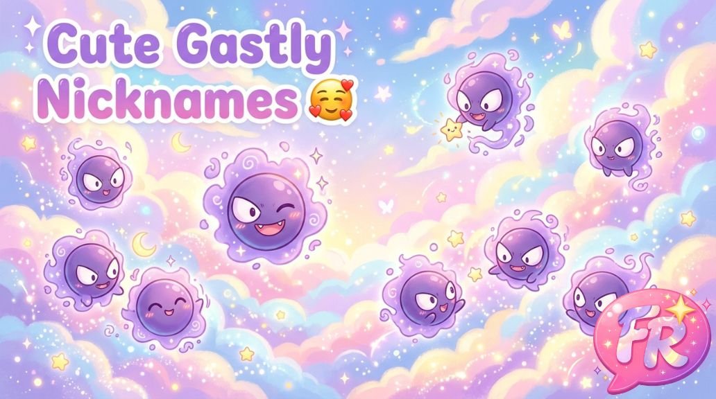 Gastly Nicknames