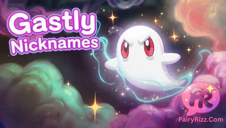 Gastly Nicknames