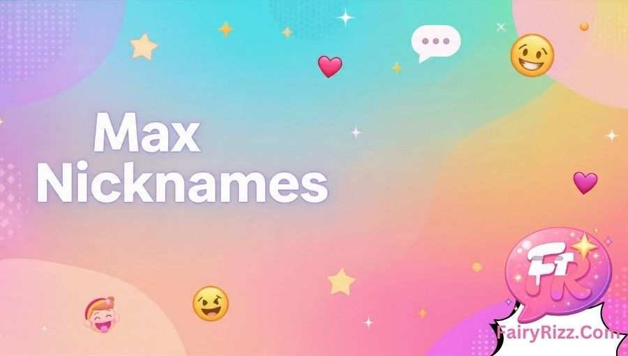 Max Nicknames