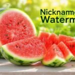Nicknames for Watermelon